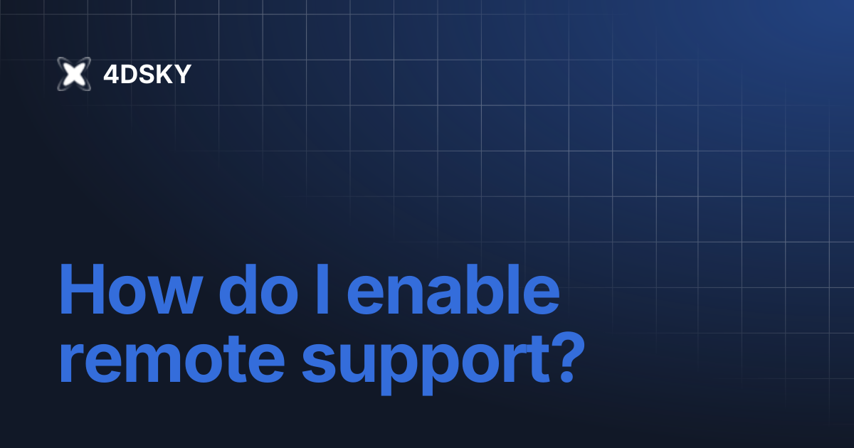 How do I enable remote support? | 4DSKY
